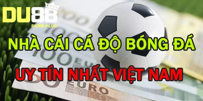 trang cá độ bóng đá uy tín nhất việt nam